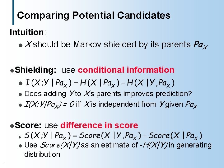 Comparing Potential Candidates Intuition: l X should be Markov shielded by its parents Pa.