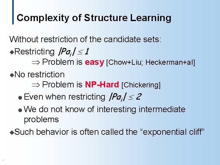 Complexity of Structure Learning Without restriction of the candidate sets: u. Restricting |Pai| 1