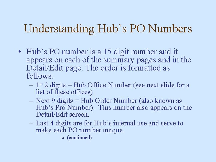 Understanding Hub’s PO Numbers • Hub’s PO number is a 15 digit number and