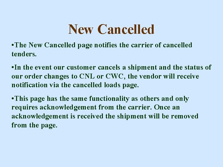 New Cancelled • The New Cancelled page notifies the carrier of cancelled tenders. •