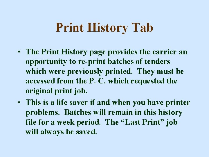 Print History Tab • The Print History page provides the carrier an opportunity to