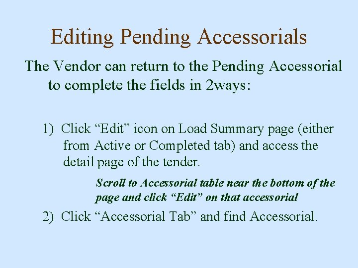 Editing Pending Accessorials The Vendor can return to the Pending Accessorial to complete the