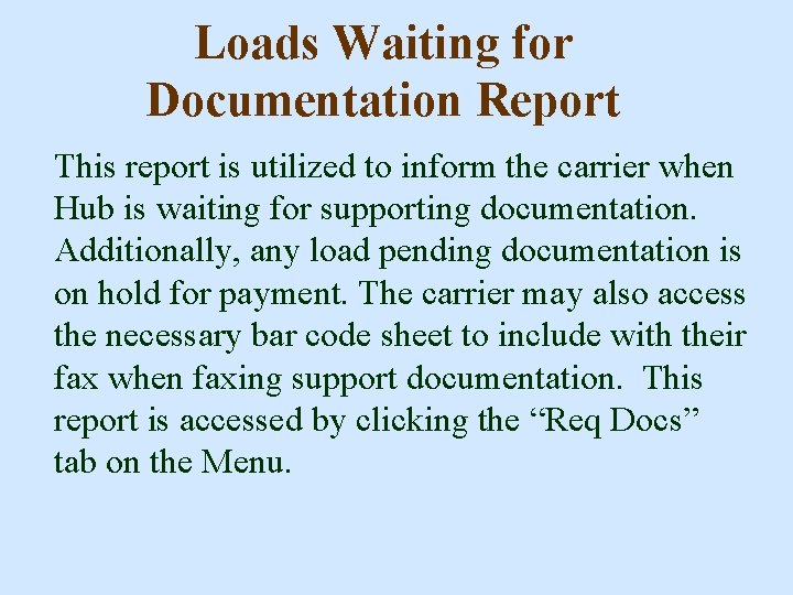 Loads Waiting for Documentation Report This report is utilized to inform the carrier when