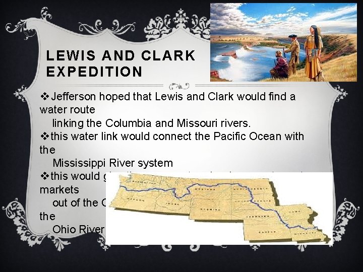 LEWIS AND CLARK EXPEDITION v Jefferson hoped that Lewis and Clark would find a