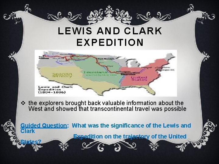 LEWIS AND CLARK EXPEDITION v the explorers brought back valuable information about the West