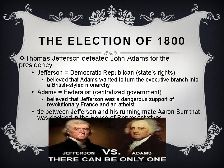 THE ELECTION OF 1800 v. Thomas Jefferson defeated John Adams for the presidency •