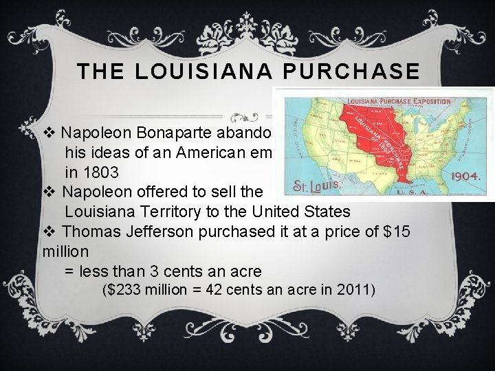 THE LOUISIANA PURCHASE v Napoleon Bonaparte abandoned his ideas of an American empire in