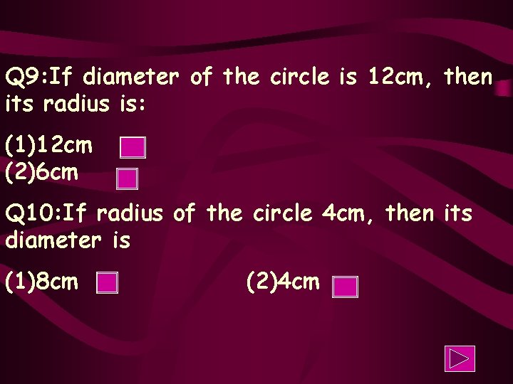 Q 9: If diameter of the circle is 12 cm, then its radius is: