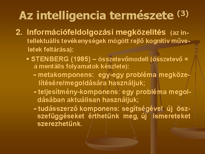 Az intelligencia természete (3) 2. Információfeldolgozási megközelítés (az intellektuális tevékenységek mögött rejlő kognitív műveletek