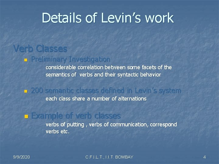 Details of Levin’s work Verb Classes n Preliminary Investigation considerable correlation between some facets