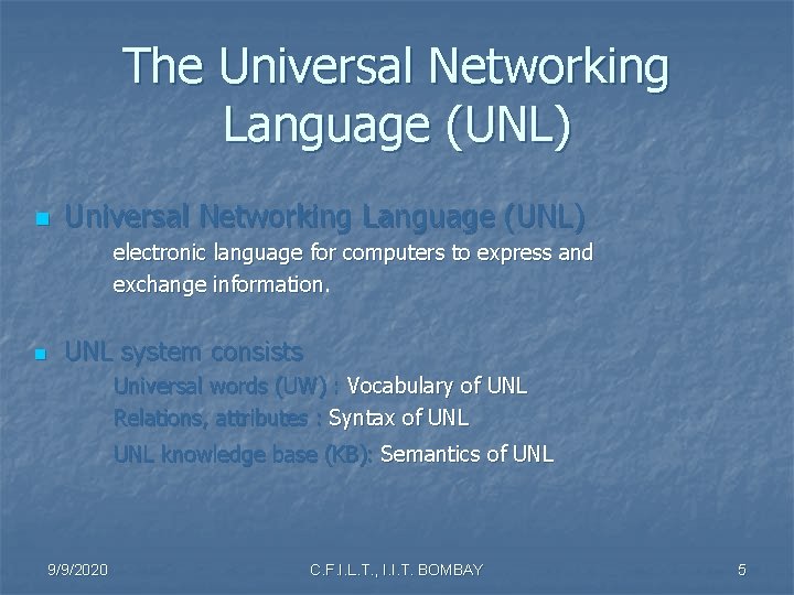 The Universal Networking Language (UNL) n Universal Networking Language (UNL) electronic language for computers