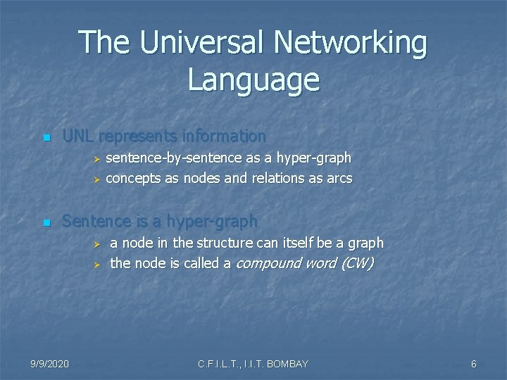 The Universal Networking Language n UNL represents information Ø Ø n sentence-by-sentence as a