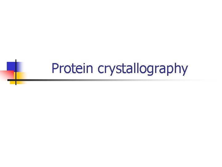 Protein crystallography 