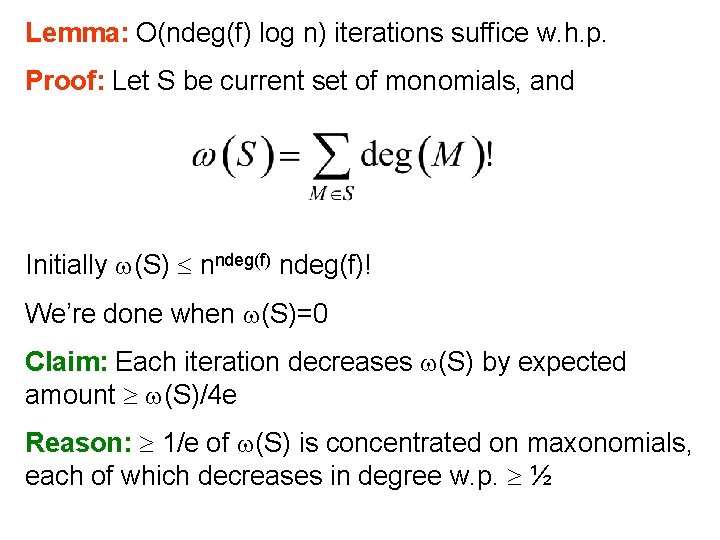 Lemma: O(ndeg(f) log n) iterations suffice w. h. p. Proof: Let S be current