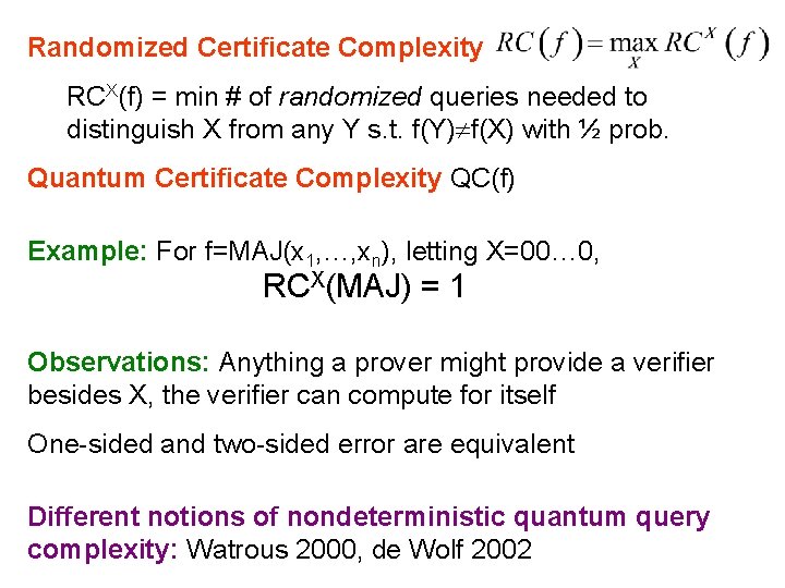 Randomized Certificate Complexity RCX(f) = min # of randomized queries needed to distinguish X