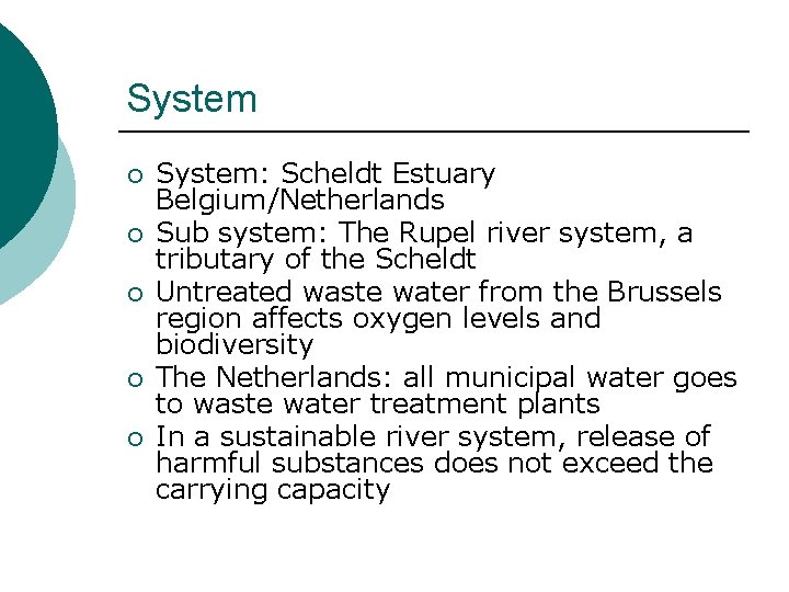 System ¡ ¡ ¡ System: Scheldt Estuary Belgium/Netherlands Sub system: The Rupel river system,
