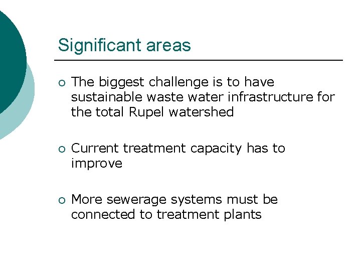 Significant areas ¡ The biggest challenge is to have sustainable waste water infrastructure for