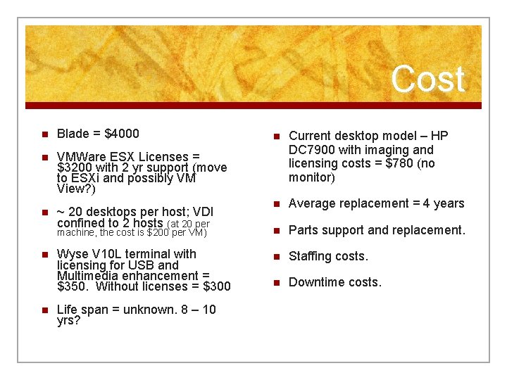 Cost n Blade = $4000 n VMWare ESX Licenses = $3200 with 2 yr