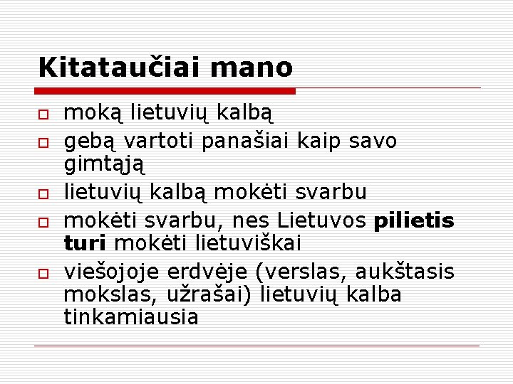 Kitataučiai mano o o moką lietuvių kalbą gebą vartoti panašiai kaip savo gimtąją lietuvių