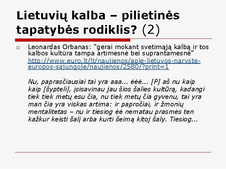 Lietuvių kalba – pilietinės tapatybės rodiklis? (2) o Leonardas Orbanas: “gerai mokant svetimąją kalbą