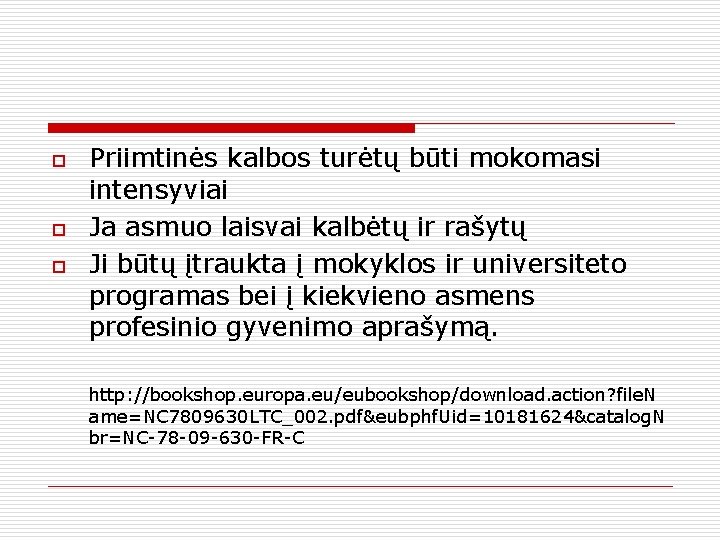 o o o Priimtinės kalbos turėtų būti mokomasi intensyviai Ja asmuo laisvai kalbėtų ir