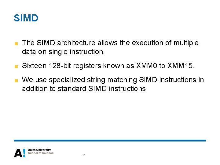 SIMD The SIMD architecture allows the execution of multiple data on single instruction. Sixteen