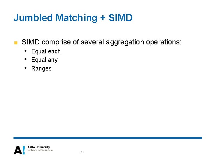 Jumbled Matching + SIMD comprise of several aggregation operations: • • • Equal each