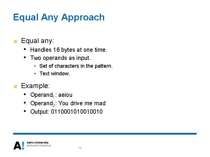 Equal Any Approach Equal any: • • Handles 16 bytes at one time. Two