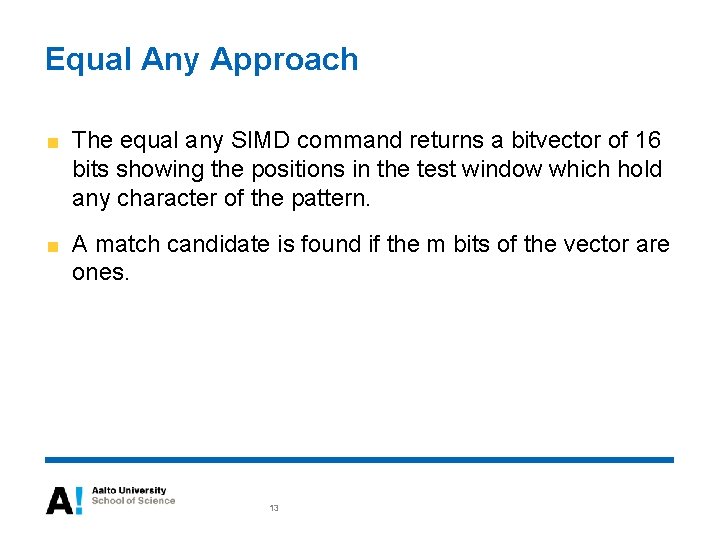 Equal Any Approach The equal any SIMD command returns a bitvector of 16 bits