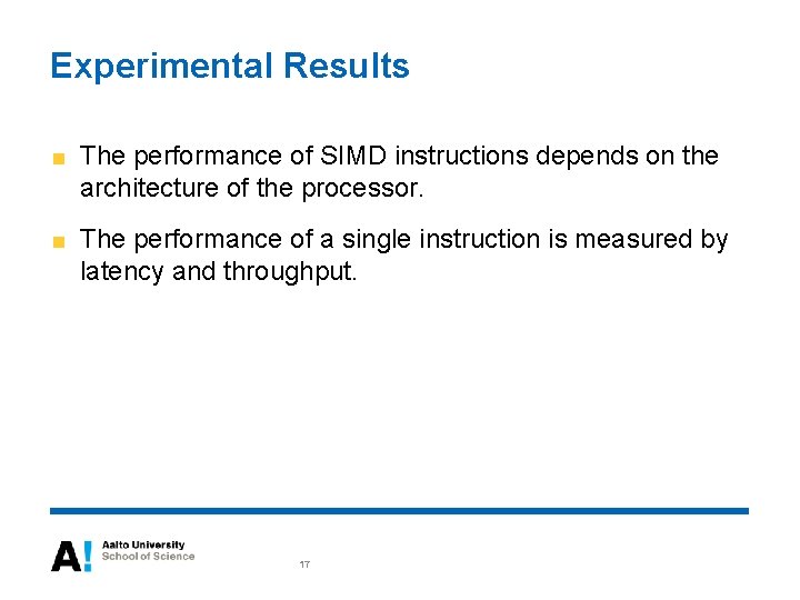 Experimental Results The performance of SIMD instructions depends on the architecture of the processor.