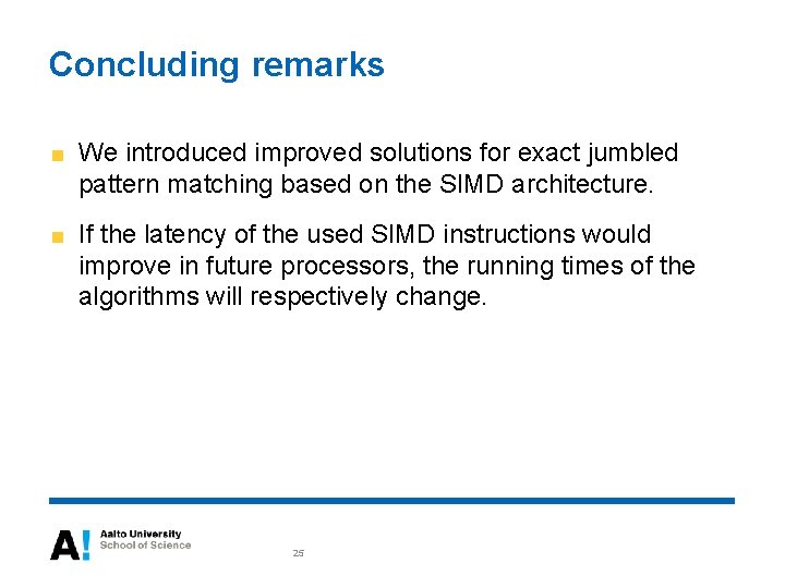 Concluding remarks We introduced improved solutions for exact jumbled pattern matching based on the