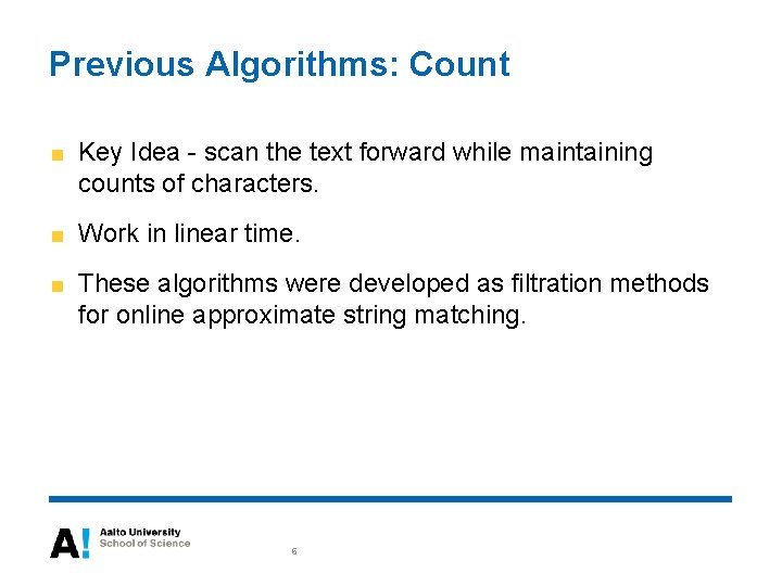 Previous Algorithms: Count Key Idea - scan the text forward while maintaining counts of