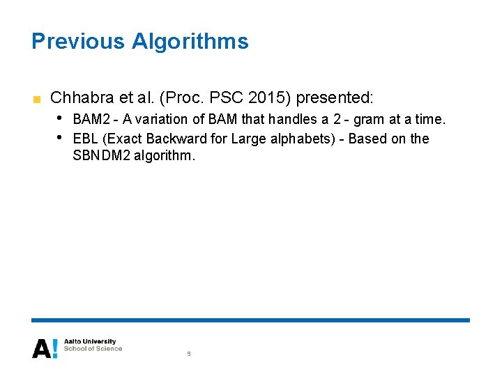 Previous Algorithms Chhabra et al. (Proc. PSC 2015) presented: • • BAM 2 -