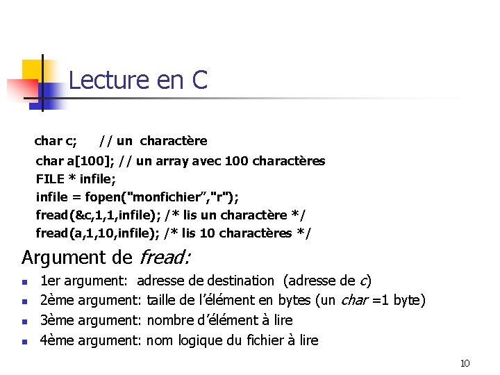 Lecture en C char c; // un charactère char a[100]; // un array avec