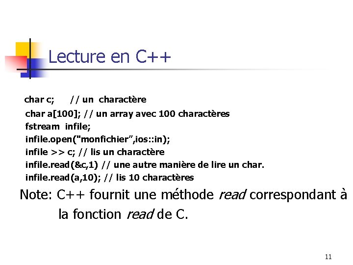 Lecture en C++ char c; // un charactère char a[100]; // un array avec