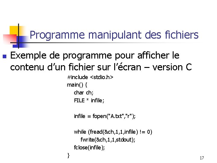 Programme manipulant des fichiers n Exemple de programme pour afficher le contenu d’un fichier