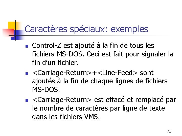 Caractères spéciaux: exemples n n n Control-Z est ajouté à la fin de tous