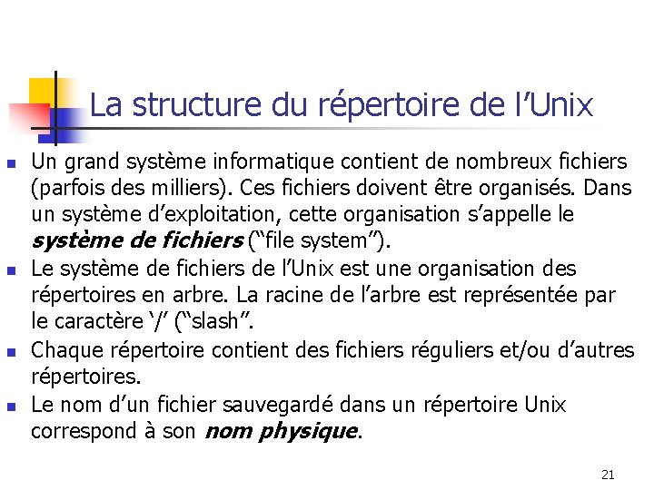 La structure du répertoire de l’Unix n n Un grand système informatique contient de