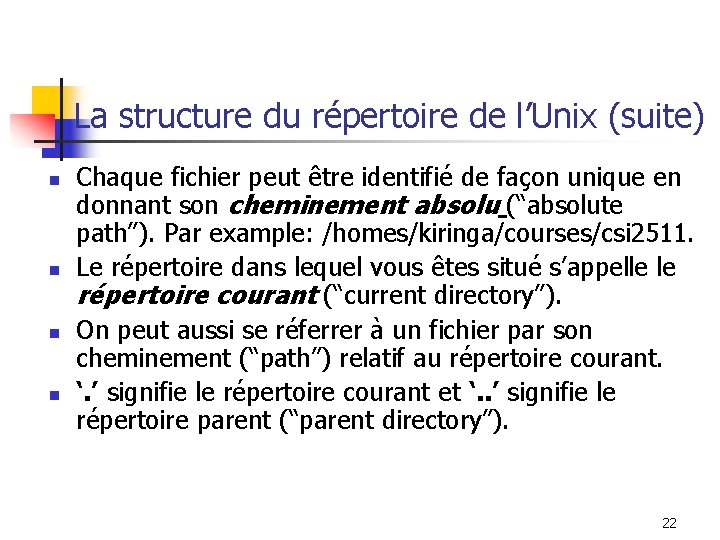 La structure du répertoire de l’Unix (suite) n n Chaque fichier peut être identifié