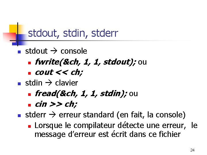 stdout, stdin, stderr n stdout console n n n stdin clavier n n n