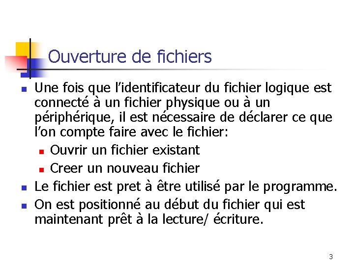 Ouverture de fichiers n n n Une fois que l’identificateur du fichier logique est