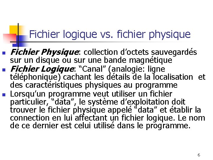Fichier logique vs. fichier physique n n n Fichier Physique: collection d’octets sauvegardés sur