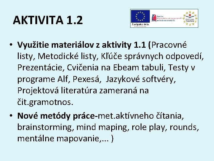AKTIVITA 1. 2 • Využitie materiálov z aktivity 1. 1 (Pracovné listy, Metodické listy,