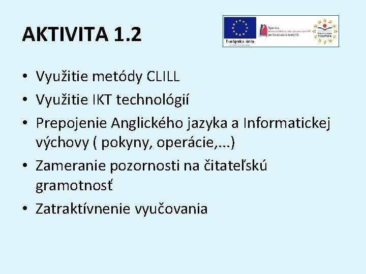 AKTIVITA 1. 2 • Využitie metódy CLILL • Využitie IKT technológií • Prepojenie Anglického