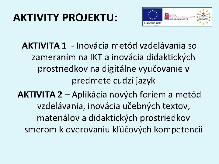 AKTIVITY PROJEKTU: AKTIVITA 1 - Inovácia metód vzdelávania so zameraním na IKT a inovácia