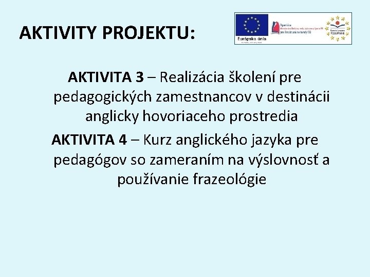 AKTIVITY PROJEKTU: AKTIVITA 3 – Realizácia školení pre pedagogických zamestnancov v destinácii anglicky hovoriaceho