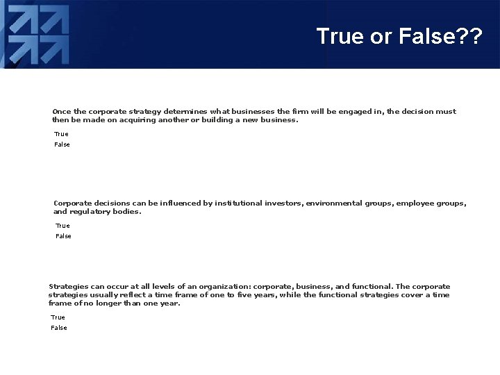 True or False? ? Once the corporate strategy determines what businesses the firm will