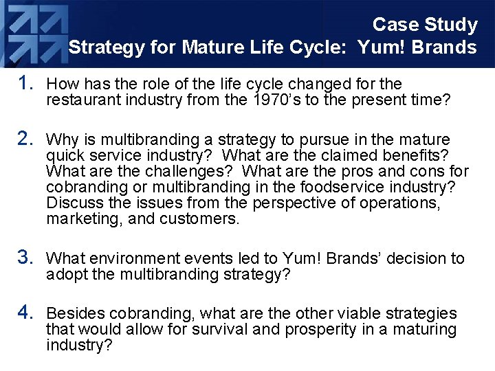 Case Study Strategy for Mature Life Cycle: Yum! Brands 1. How has the role