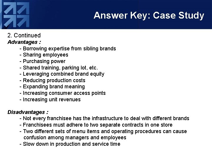 Answer Key: Case Study 2. Continued Advantages : - Borrowing expertise from sibling brands