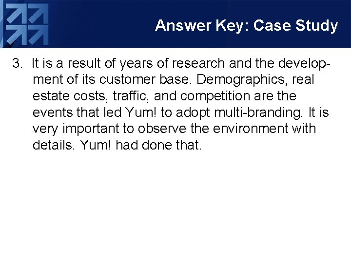Answer Key: Case Study 3. It is a result of years of research and